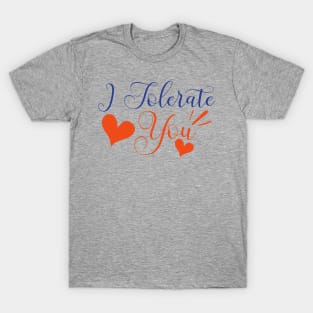 I tolerate you - anti-valentine T-Shirt